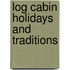 Log Cabin Holidays and Traditions