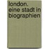 London. Eine Stadt In Biographien
