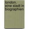 London. Eine Stadt In Biographien door Marina Bohlmann-Modersohn
