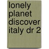 Lonely Planet Discover Italy Dr 2 by Alison Bing
