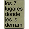 Los 7 Lugares Donde Jes 's Derram door Larry Huch