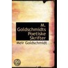M. Goldschmidts Poetiske Skrifter door Meï¿½R. Goldschmidt