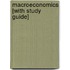 Macroeconomics [With Study Guide]
