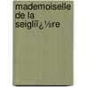 Mademoiselle De La Seigliï¿½Re by Jules Sandeau