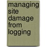 Managing Site Damage from Logging door United States Government