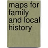Maps for Family and Local History door William Foot