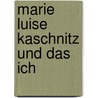 Marie Luise Kaschnitz und das Ich door Petra Huber-Sauter