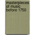 Masterpieces of Music before 1750
