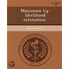 Maximum Lq-Likelihood Estimation. door Davide Ferrari