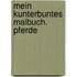 Mein kunterbuntes Malbuch. Pferde