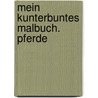 Mein kunterbuntes Malbuch. Pferde by Milada Krautmann