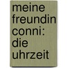 Meine Freundin Conni: Die Uhrzeit door Hanna Sörensen