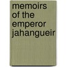 Memoirs Of The Emperor Jahangueir door Jahangir