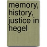 Memory, History, Justice in Hegel by Angelica Nuzzo