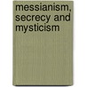 Messianism, Secrecy and Mysticism by Leibman