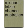 Michael: Letzte Chance Australien by Helge Dahmen