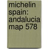 Michelin Spain: Andalucia Map 578 by Michelin Travel