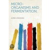 Micro-organisms and Fermentation; door Alfred J. Rgensen