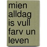 Mien Alldag is vull Farv un Leven by Anke Biemann