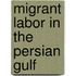 Migrant Labor in the Persian Gulf