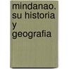 Mindanao. Su Historia Y Geografia door Jose Nieto Aguilar