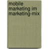 Mobile Marketing Im Marketing-Mix door Lukas Leonhardt