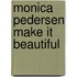 Monica Pedersen Make it Beautiful