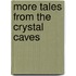 More Tales From the Crystal Caves