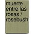 Muerte Entre Las Rosas / Rosebush