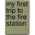My First Trip to the Fire Station