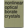 Nonlinear Optical Borate Crystals door Zheshuai Lin