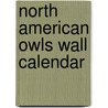 North American Owls Wall Calendar door Willowcreek Press