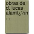 Obras De D. Lucas Alamï¿½N ...