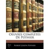 Oeuvres Complï¿½Tes De Pothier by Robert Joseph Pothier
