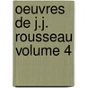 Oeuvres de J.J. Rousseau Volume 4 door Jean Jacques Rousseau