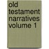 Old Testament Narratives Volume 1