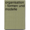 Organisation - Formen und Modelle door Knut Bleicher