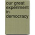 Our Great Experiment in Democracy