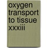 Oxygen Transport To Tissue Xxxiii door International Society On Oxygen Transpor