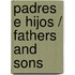 Padres E Hijos / Fathers And Sons