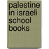 Palestine in Israeli School Books