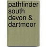 Pathfinder South Devon & Dartmoor by Sue Viccars