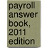 Payroll Answer Book, 2011 Edition