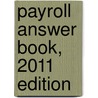 Payroll Answer Book, 2011 Edition door Ernst