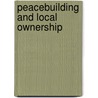 Peacebuilding And Local Ownership by Timothy Donais
