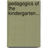 Pedagogics of the Kindergarten... door Friedrich Froebel