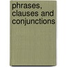 Phrases, Clauses and Conjunctions door Ann Riggs