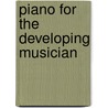 Piano For The Developing Musician door Martha F. Hilley