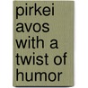 Pirkei Avos with a Twist of Humor door Joe Bobker