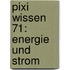 Pixi Wissen 71: Energie und Strom